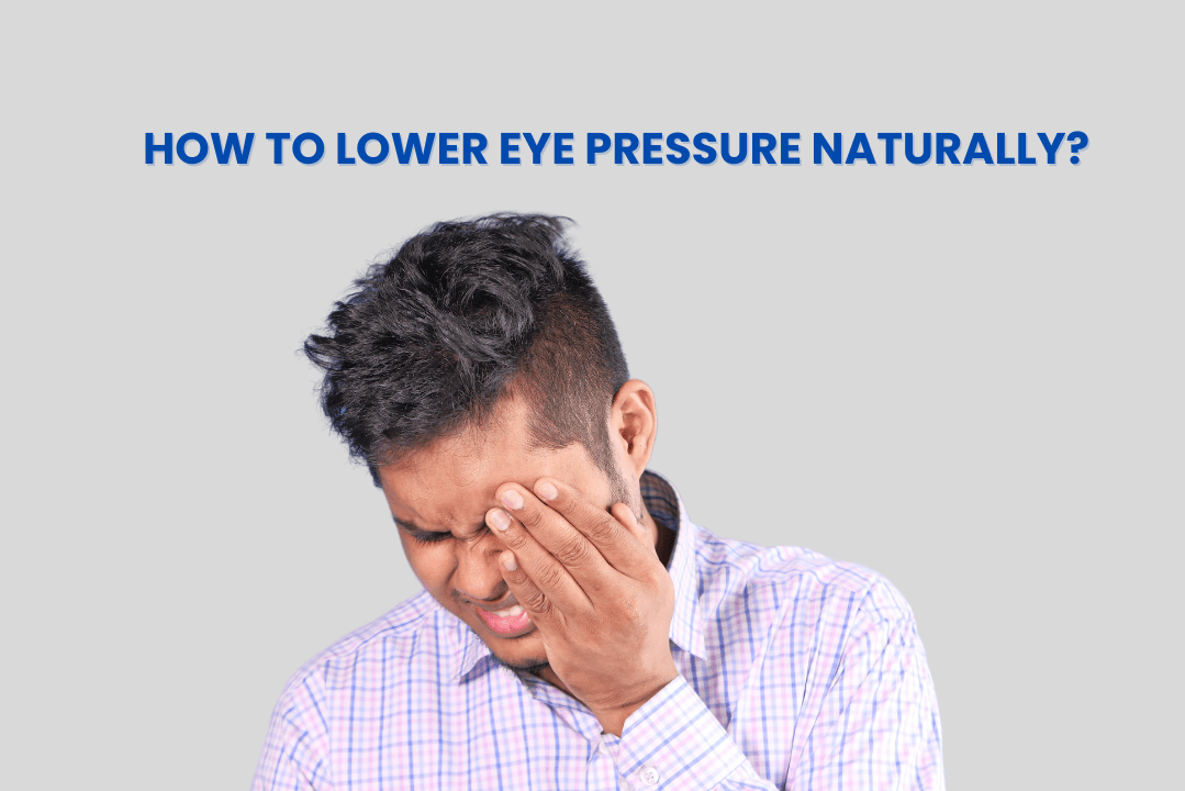 How to Lower Eye Pressure Naturally?