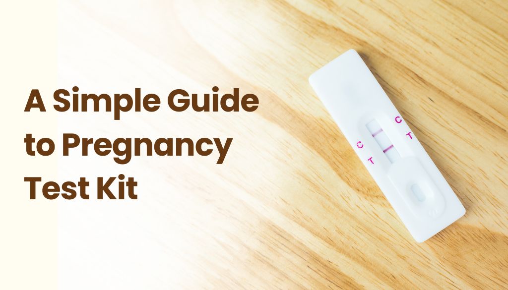 A Simple Guide to Pregnancy Test Kit: Understanding the Results