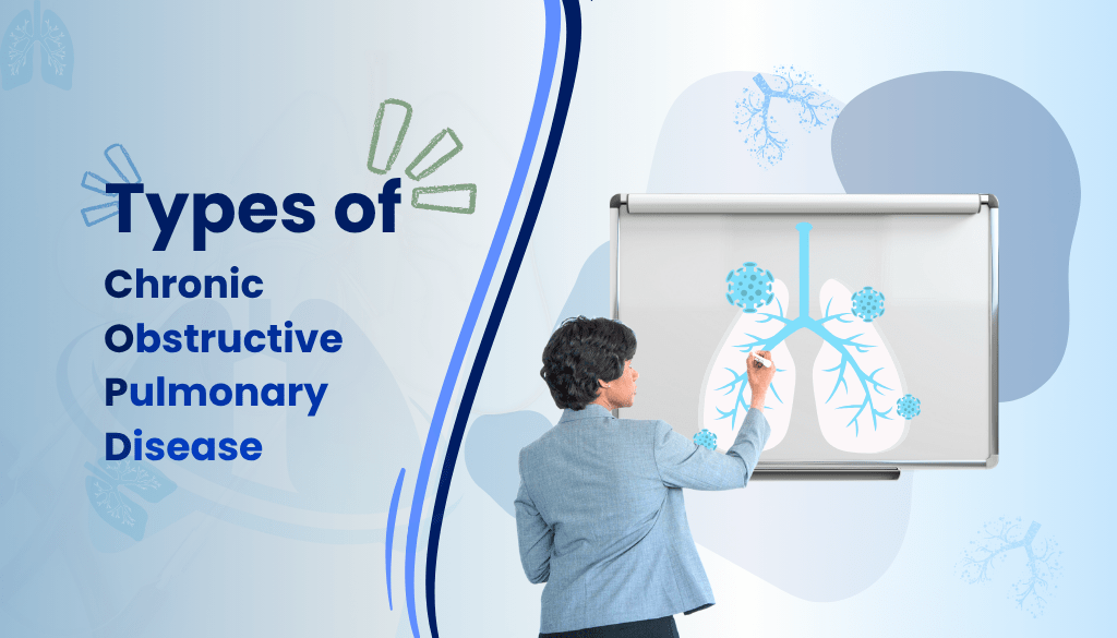 Types of COPD (Chronic Obstructive Pulmonary Disease​)