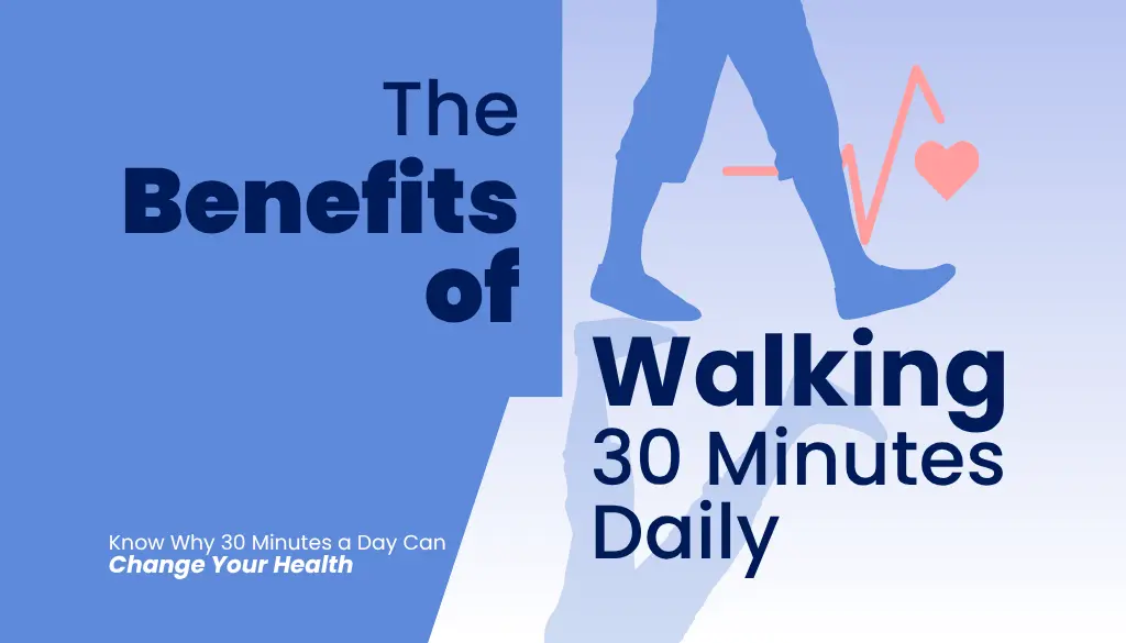 The Power of Walking: Why 30 Minutes a Day Can Change Your Health