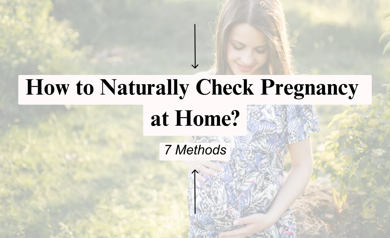 How to Check Pregnancy at Home Naturally Without Using a Pregnancy Test Kit?